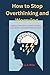 How to Stop Overthinking an...