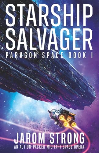 Starship Salvager: An action-packed military space opera (Paragon Space)