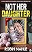 Not Her Daughter: A BRAND NEW totally addictive psychological thriller with a shocking twist