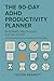 THE 90-DAY ADHD PRODUCTIVIT...