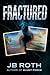 Fractured by JB Roth