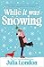 While It Was Snowing by Julia London