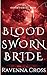 Blood Sworn Bride by Ravenna Cross