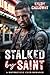 Stalked By Saint: A Motorcy...
