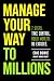 Manage Your Way to Millions: 7 Steps. Take Control. Build Wealth. No Excuses.