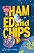 Ham, Ed and Chips by Tom Phipps