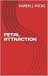 FETAL ATTRACTION