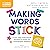 Making Words Stick: A Four-...