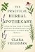 The Practical Herbal Apothecary: A Step-by-Step Guide to Herbal Remedies, Healing Recipes, and Natural Detox for Whole-Body Wellness