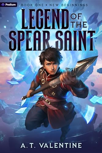 New Beginnings: An Isekai LitRPG (Legend of the Spear Saint Book 1)