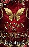 Crown and Courtesan by Lela  Myers