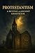 Protestantism: A Revival of Ancient Gnosticism