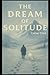 The Dream of Solitude by Colton Clark