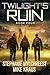 Twilight's Ruin: Book 4: (A Post-Apocalyptic Disaster Thriller)