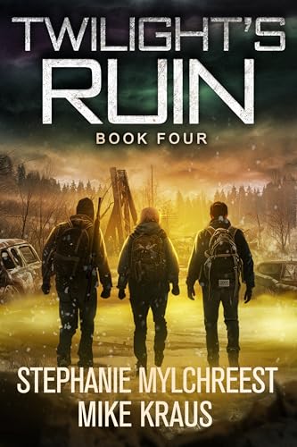 Twilight's Ruin: Book 4: (A Post-Apocalyptic Disaster Thriller)