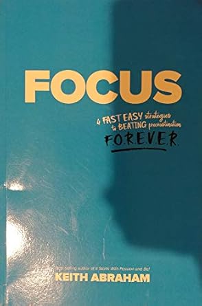 FOCUS 4 Fast Easy Strategies to Beating Procrastination Forever!