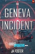The Geneva Incident: A Ghost Operative Thriller