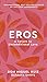 Eros: A Return to Unconditi...