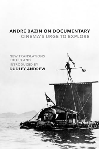 André Bazin on Documentary: Cinema's Urge to Explore (Hardcover)