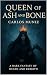The Queen of ash and Bone (...