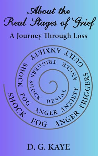 About the Real Stages of Grief: A Journey Through Loss (Kindle Edition)