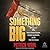 Something Big: The True Story of the Brown's Chicken Massacre, A Decade-Long Manhunt, and the Trials That Followed