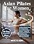 Asian Pilates for Women by Eric S. Kim