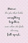 Mama: The glue that holds everything together even when she feels she may fall apart (inspirational journal)