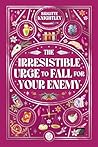 The Irresistible Urge to Fall for your Enemy by Brigitte Knightley