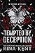 Tempted by Deception by Rina Kent Tempted by Deception by Rina Kent
