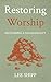 Restoring Worship: Recoveri...