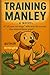 TRAINING MANLEY by Writingelk Kelly