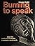 Burning to Speak: The Life ...
