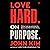 Love Hard On Purpose: Toss the Blueprints. Build Something Honest.