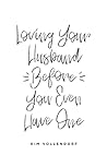 Book cover for Loving Your Husband Before You Even Have One