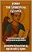 John - The Spiritual Gospel...