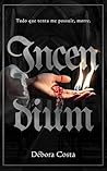 Incendium by Debora Costa