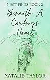 Beneath A Cowboy's Heart: Misty Pines Book Two