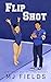 Flip Shot (Taking the Shot #4)