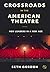 Crossroads in the American Theatre, New Leaders in a New Age by Seth Gordon