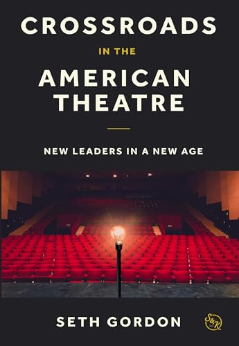 Crossroads in the American Theatre, New Leaders in a New Age (Paperback)