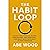 The Habit Loop: Unlock Your...
