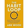 The Habit Loop: Unlock Your Potential, Master Your Routines, and Transform Your Reality with the Science of Habit Formation