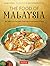The Food of Malaysia: 62 Delicious Recipes from the Crossroads of Asia