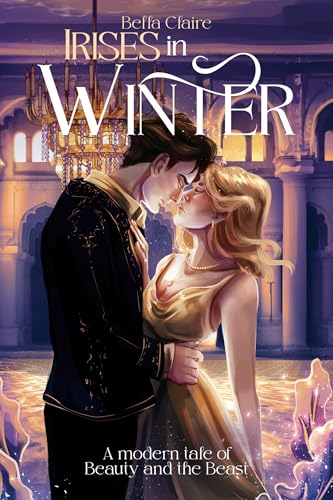 Irises In Winter: A Modern Tale of Beauty and the Beast (Kindle Edition)
