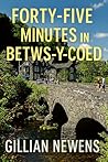 Book 4 - Forty-Five Minutes in Betws-y-Coed by Gillian Newens