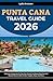Punta Cana Travel Guide 202...
