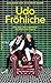 Udo Fröhliche: Alles über Udo Lindenberg - von Alkohol bis Zigarre (German Edition)