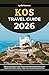 Kos Travel Guide 2026: Ulti...