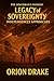 Legacy of Sovereignty by Orion Drake